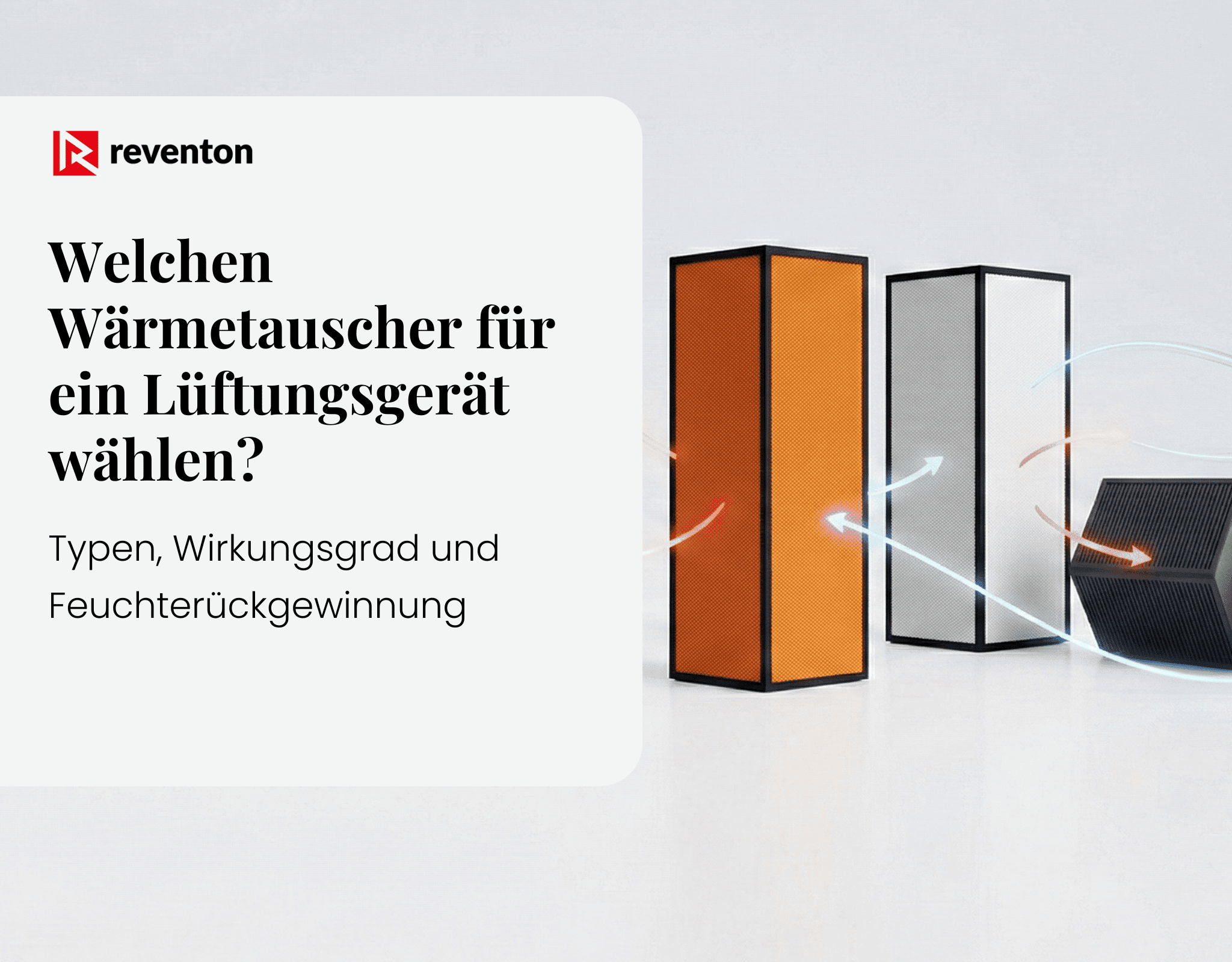 Welchen Wärmetauscher für ein Lüftungsgerät wählen? Typen, Wirkungsgrad und Feuchterückgewinnung