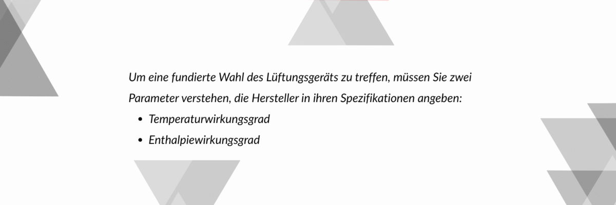 Temperaturwirkungsgrad – dieser Kennwert gibt an, wie viel Energie bezogen auf die Temperaturdifferenz das Gerät zurückgewinnen kann